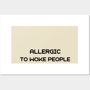 Allergic to woke people Posters and Art